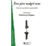 Etre pere malgre tout CHAPPA DUFOURCQ (Auteur)