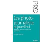 Fabiène Gay Jacob Vial – Être photo-journaliste aujourd'hui – Se former, produire, diffuser – Broché