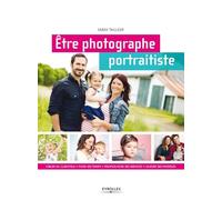 Etre photographe portraitiste : Cibler sa clientèle, fixer ses tarifs, promouvoir ses services, guider ses modèles
