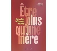 Etre plus qu'une mère – Mettre fin à l'effacement maternel – Marabout
