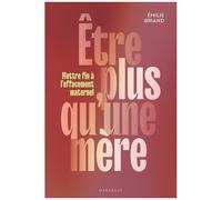 Etre plus qu'une mère – Mettre fin à l'effacement maternel – Marabout
