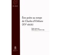 Etre poête au temps de Charles d'Orléans (XVe siècle)