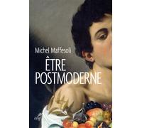 Être postmoderne Penser le monde tel qu'il est - Michel Maffesoli - Cerf - broché - Essai