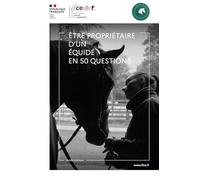 Etre propriétaire d'un équidé en 50 questions: Guide pratique et juridique