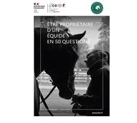 Etre propriétaire d'un équidé en 50 questions: Guide pratique et juridique
