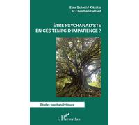 Être psychanalyste en ces temps d’impatience ? - Elsa Schmid-Kitsikis - L'harmattan - broché - Etude