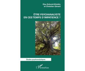 Être psychanalyste en ces temps d’impatience ? - Elsa Schmid-Kitsikis - L'harmattan - broché - Etude
