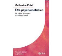 Etre Psychomotricien - Un Métier Du Présent, Un Métier D'avenir