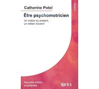 Être psychomotricien: Un métier du présent, un métier d'avenir