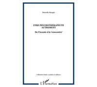 Etre psychothérapeute autrement De l'écoute à la "rencontre" - Marcelle Maugin - L'harmattan - broché - Essai
