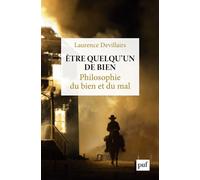 Être quelqu'un de bien Philosophie du bien et du mal - Laurence Devillairs - Puf - broché - Essai