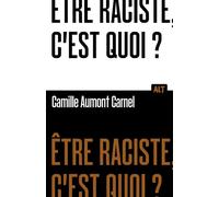 Être raciste, c'est quoi? Collection ALT - Camille Aumont-Carnel - La Martiniere Jeunesse - broché - Essai
