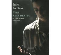 Etre sans destin - Le Livre du film Imre Kertész (Auteur), Charles Zaremba (Traduction), Natalia Zaremba Huzsvai (Traduction)