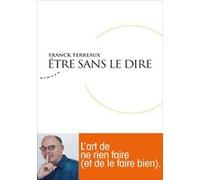 Etre sans le dire Franck Terreaux (Auteur)
