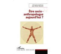 Etre socio-anthropologue aujourd'hui ? - Jean-Michel Bessette - L'harmattan - broché - Essai