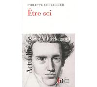 Etre soi: Actualité de Soren Kierkegaard