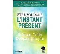 Etre soi dans l'instant présent + DVD Deepak Chopra (Auteur), Eckhart Tolle (Auteur), Olivier Vinet (Traduction)