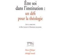 Revue D'éthique Et De Théologie Morale - Etre Soi Dans L'institution - Un Défi Pour La Théologie
