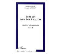 Etre Soi D'un Age A L'autre - Famille Et Individualisation, Tome 2