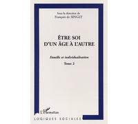 Être soi d'un âge à l'autre Famille et individualisation - Tome 2 - François de Singly - L'harmattan - broché - Essai