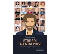 Être soi en entreprise Estime, confiance, engagement et reconnaissance - Patrick Scharnitzky - Mardaga - broché - Guide