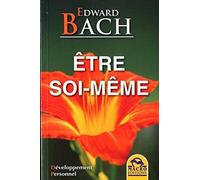 Etre Soi-Même - Etre À L'écoute De Soi Pour Retrouver Son Chemin
