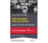 Etre Soi-Même Avec Les Autres - Ipséité Et Altérité Chez Heidegger