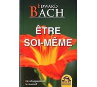 Etre Soi-Même - Etre À L'écoute De Soi Pour Retrouver Son Chemin