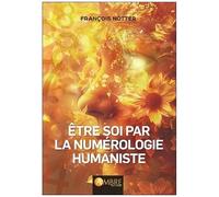 Etre Soi Par La Numérologie Humaniste