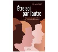 Etre Soi Par L'autre - Comment J'ai Grandi Dans Un Contexte De Diversité
