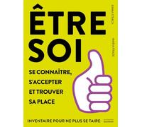 Être soi: Se connaître, s’accepter et trouver sa place