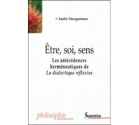 Être, soi, sens Les antécédences herméneutiques de La dialectique réflexive - PU Septentrion - Presses Universitaires Du Septen-Trion - broché - Essai