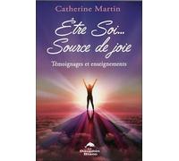 Etre Soi... Source de joie - Témoignages et enseignements