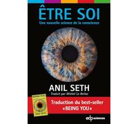 Être soi: Une nouvelle science de la conscience