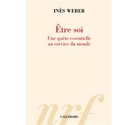 Être soi Une quête essentielle au service du monde - Inès Weber - Gallimard - broché - Essai
