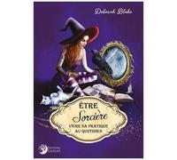 Etre Sorcière - Vivre Sa Pratique Au Quotidien