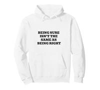 Être sûr n'est Pas la même Chose Que d'avoir Raison Sweat à Capuche