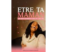 ETRE TA MAMAN: Un Battement deux coeurs