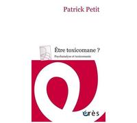 Etre Toxicomane ? - Psychanalyse Et Toxicomanie