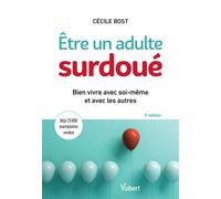 Être un adulte surdoué Bien vivre avec soi-même et avec les autres - Cécile Bost - Vuibert - broché - Essai