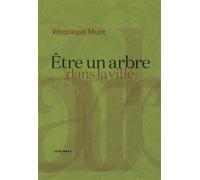 Être un arbre dans la ville - Véronique Mure - Atelier Baie - broché - Roman