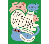 Être un chat - Petits secrets et grands pouvoirs - Isabelle Collin - Eugen Ulmer Eds - broché - Guide