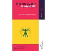 Être un coach humaniste Marie Dromigny (Auteur), Frédéric Demarquet (Préface)
