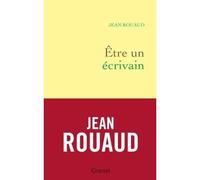 Etre un écrivain La vie poétique, 4 - Jean Rouaud - Grasset - broché - Roman