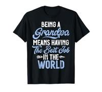 Être un grand-père signifie avoir le meilleur travail du monde T-Shirt
