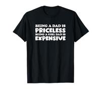 Être Un Papa est Inestimable Être Une Fille Papa coûte Cher T-Shirt