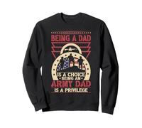Être Un Papa est Un Choix Être Un Papa de l'armée est Un privilège US Sweatshirt