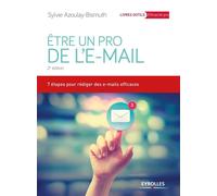Etre un pro de l'e-mail – 7 étapes pour rédiger des e-mails efficaces
