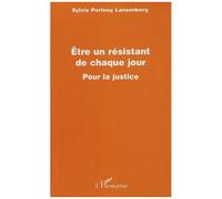 Sylvie Lanzenberg – Être un résistant de chaque jour – Pour la justice – Essai – Broché