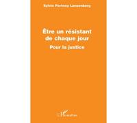 Sylvie Lanzenberg – Être un résistant de chaque jour – Pour la justice – Essai – Broché